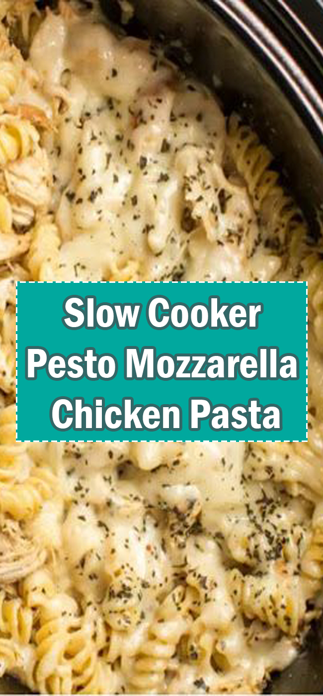 Slow Cooker Pesto Mozzarella Chicken Pasta